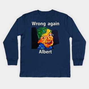 Wrong Again Albert Kids Long Sleeve T-Shirt